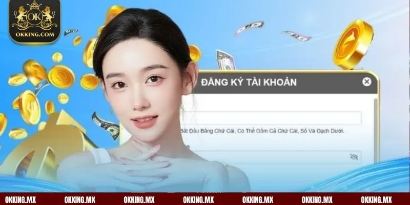 Nắm rõ yêu cầu kỹ thuật khi đăng ký OKKing giúp hội viên tạo tài khoản nhanh chóng 